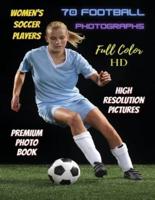 WOMEN'S SOCCER PLAYERS - 70 Football Photographs - Full Color Stock Photos - Premium Photo Book - High Resolution Pictures