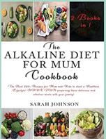 The Alkaline Diet for Mum Cookbook
