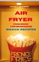 Air Fryer Cookbook Snack Recipes