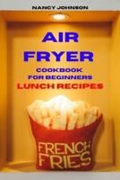 Air Fryer Cookbook Lunch Recipes