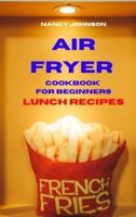 Air Fryer Cookbook Lunch Recipes