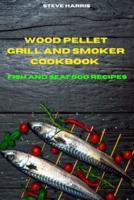 Wood Pellet Smoker Cookbook 2021 Fish and Seafood Recipes