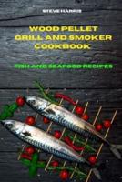 Wood Pellet and Smoker Cookbook 2021Fish and Seafood Recipes