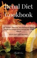 Renal Diet Cookbook: Low Sodium, Potassium, and Phosphorus Healthy Recipes to Manage Kidney Disease and Avoid Dialysis