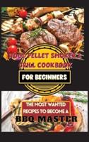 Wood Pellet Smoker & Grill Cookbook For Beginners