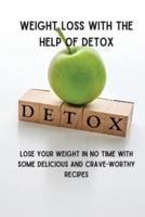 Weight Loss with the  Help of Detox: Lose your Weight in no time with some Delicious and Crave-Worthy  Recipes