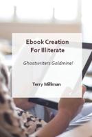 eBook Creation for Illiterate - Ghostwriters Goldmine!