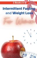Intermittent Fasting and Weight Loss for Women - 2 Books in 1