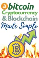 Bitcoin, Cryptocurrency and Blockchain Made Simple!: The Only 2 in 1 Bundle You Need to Master the World of Cryptocurrency and Day Trading - Learn to Trade and Invest like a Market Wizard!