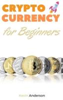 Cryptocurrency for Beginners: A Comprehesive Guide to the World of Bitcoin, Blockchain and ERC-20 Tokens - Discover the Best Projects to Invest In During the Greatest Bull Run of All Time!