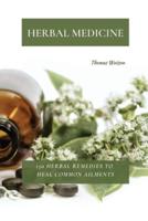 HERBAL MEDICINE: 150 Herbal Remedies to  Heal Common Ailments