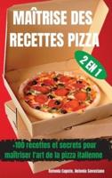 MAÎTRISE DES  RECETTES PIZZA 2 EN 1
