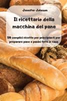 Il Ricettario Della Macchina Del Pane