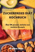 ZUCKERFREIES DIÄT KOCHBUCH Über 50 Gesunde, Einfache Und Köstliche Rezepte