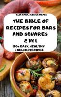 The Bible of Recipes for Bars and Squares 2 in 1 100+ Easy, Healthy & Delish Recipes Elia