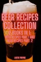 BEER RECIPES COLLECTION 2 Books in 1: Beer Recipes Part.1 and Beer Recipes Part. 2