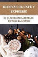 Recetas De Café Y Expresso 50 Sabores Inolvidables De Todo El Mundo