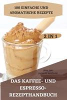 Das Kaffee- Und Espresso- Rezepthandbuch 2 in 1 100 Einfache Und Aromatische Rezepte
