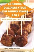 Le Manuel d'Alimentation Fine Dining Finger 2 En 1 100 Nibbles Rapides Et Faciles
