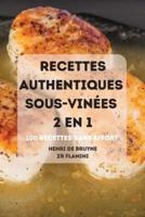 Recettes Authentiques Sous-Vinées 2 En 1 100 Recettes Sans Effort