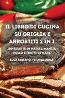 IL LIBRO DI CUCINA SU GRIGLIA E ARROSTITI 2 IN 1 100 Ricette Di MAIALE, MANZO, POLLO E FRUTTI DI MARE