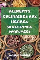 Aliments Culinaires Aux Herbes -50 Recettes Parfumées-