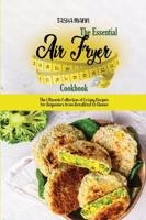 The Essential Air Fryer Cookbook