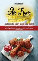 Air Fryer Cookbook for Smart People on a Budget