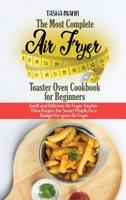 The Most Complete Air Fryer Toaster Oven Cookbook for Beginners