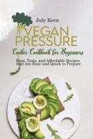Vegan Pressure Cooker Cookbook for Beginners