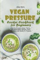 Vegan Pressure Cooker Cookbook for Beginners