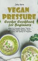 Vegan Pressure Cooker Cookbook for Beginners