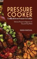 Pressure Cooker Cookbook from Freezer to Cooker