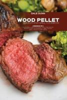 WOOD PELLET SMOKER AND GRILL COOKBOOK: 2 Books in 1: Flavorful, Easy-to-Cook, and Time-Saving Recipes For Your Perfect BBQ. Smoke, Grill, Roast Every Meal