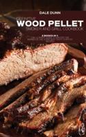 DEFINITIVE WOOD PELLET SMOKER AND GRILL COOKBOOK: 2 Books in 1: The Ultimate Guide To Master The Barbecue Like A Pro With Tasty Over 100 Recipes