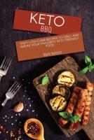 Keto BBQ: Tasty Low Carb Recipes to Grill and Smoke your Favuorite Keto Friendly Food