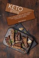 Keto Grilling: Tasty Low Carb BBQ Recipes Perfect for Losing Weight and Enjoy Flavourful Meals