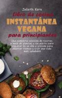 Libro De Cocina Instantánea Vegana Para Principiantes