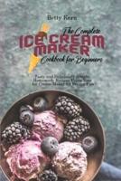 The Complete Ice Cream Maker Cookbook for Beginners