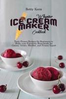 Whynter Ice Cream Maker Cookbook