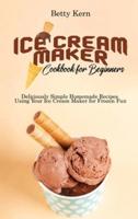 Ice Cream Maker Cookbook for Beginners