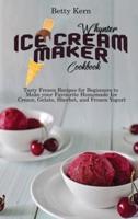 Whynter Ice Cream Maker Cookbook