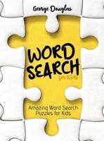 Word Search for Kids: Amazing Word Search Puzzles for Kids