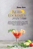 Keto Cocktails 2021 Bible: 2 Books in 1: Easy and Delicious Low Carb Recipes from Negroni and Old Fashioned to Skinny Margarita and Long Island
