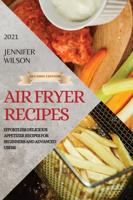 Air Fryer Recipes 2021 - Second Edition