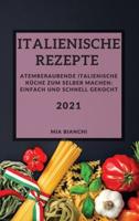 Italienische Rezepte 2021 (Italian Recipes 2021 German Edition)