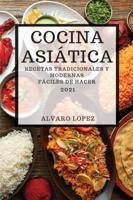 Cocina Asiática 2021 (Asian Recipes 2021 Spanish Edition)