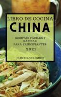 Libro De Cocina China 2021 (Chinese Cookbook 2021 Spanish Edition)