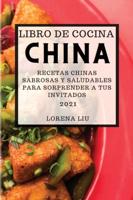 Libro De Cocina China 2021 (Chinese Cookbook 2021 Spanish Edition)