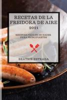 Recetas De La Freidora De Aire 2021 (Air Fryer Recipes 2021 Spanish Edition)